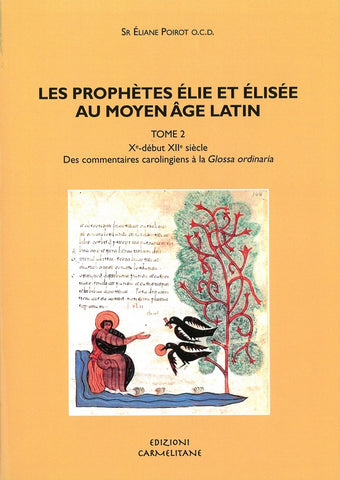 Les prophètes Élie et Élisée au Moyen Âge Latin. Tome 2. Xe-début-XIIe siècle. Des commentaires carolingiens à la Glossa ordinaria
