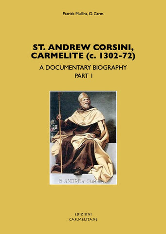 St. Andrew Corsini, Carmelite (c. 1302-72) A Documentary Biography