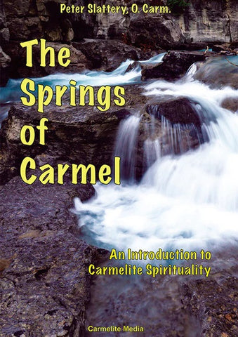 Springs of Carmel: An Introduction to Carmelite Spirituality