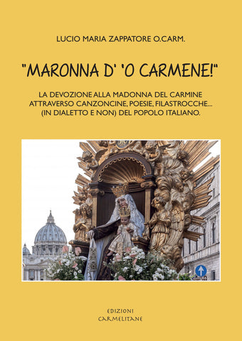Maronna d’ ‘O Carmene! La devozione alla Madonna del Carmine attraverso canzoncine, poesie, filastrocche... (in dialetto e non) del popolo italiano