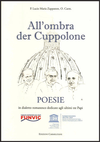 All’ombra der Cuppolone. Poesie in dialetto romanesco dedicate agli ultimi tre Papi