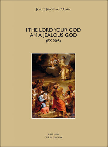 I The Lord Your God Am A Jealous GOD (Ex 20:5). A Historical, Exegetical, and Theological Investigation of Divine Zeal and Jealousy on the Old Testament