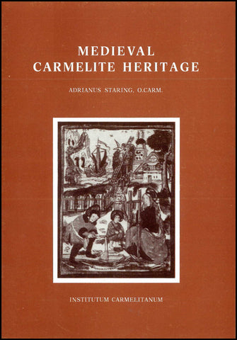 Medieval Carmelite Heritage: Early Reflections on the Nature of the Order.