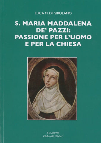 S. Maria Maddalena de' Pazzi: Passione per l'uomo e per la chiesa
