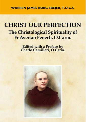 Cristo nostra perfezione: la spiritualità cristologica di p. Avertan Fenech, O.Carm.