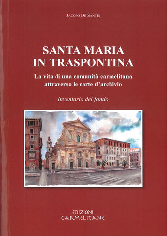 Santa Maria in Traspontina La vita di una comunità carmelitana attraverso le carte d'archivio