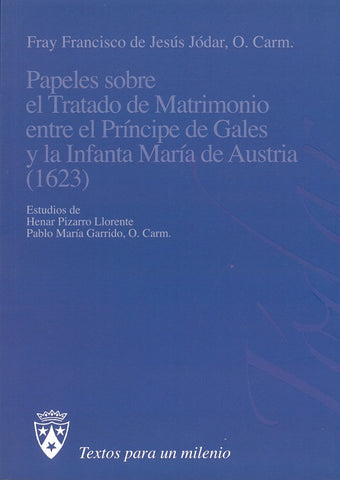 Papeles sobre el Tratado de Matrimonio entre el Príncipe de Gales y la Infanta María de Austria (1623)