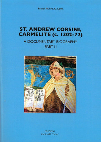 St. Andrew Corsini, Carmelite (c. 1302-72) A Documentary Biography Part II