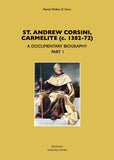 St. Andrew Corsini, Carmelite (c. 1302-72) A Documentary Biography Part I