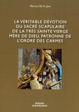 La véritable dévotion du sacré Scapulaire de la Très Sainte Vierge Mère de Dieu, Patronne de L'Ordre des Carmes