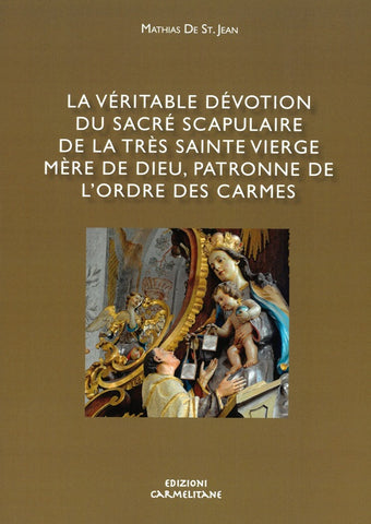 La véritable dévotion du sacré Scapulaire de la Très Sainte Vierge Mère de Dieu, Patronne de L'Ordre des Carmes
