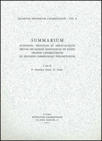 Summarium actionum, virtutum et miraculorum servae Dei Mariae Magdalenae de Pazzis Ordinis Carmelitarum ex processu remissoriali desumptorum