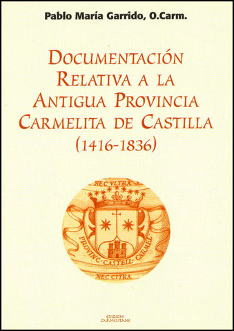 Documentación relativa a la antigua provincia carmelitana de Castilla (1416-1836)