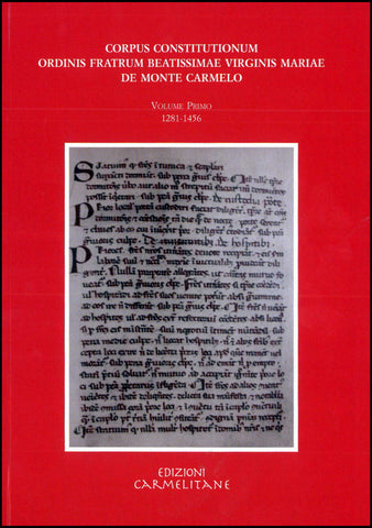 Corpus Constitutionum Ordinis Fratrum Beatissimae Virginis Mariae de Monte Carmelo. vol. I 1281-1456