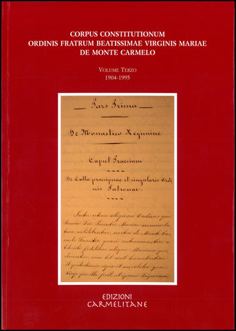 Corpus Constitutionum Ordinis Fratrum Beatissimae Virginis Mariae de Monte Carmelo vol. tercero 1904-1995