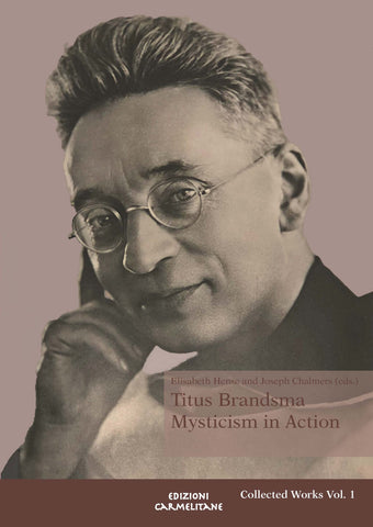 Titus Brandsma: Mysticism in Action - Collected Works, Vol. 1