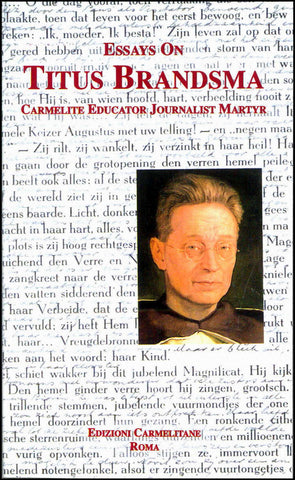 Ensayos sobre Tito Brandsma: carmelita, educador, periodista, mártir