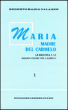 Maria Madre del Carmelo. La Madonna e le grandi figure del Carmelo, Vol. 1