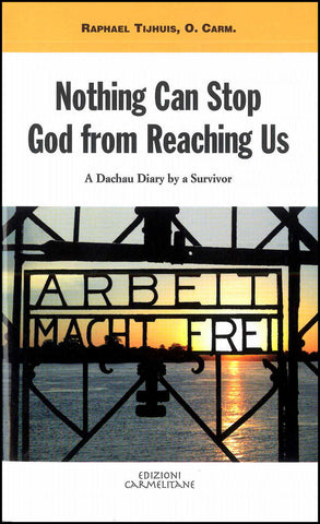 Niente può impedire a Dio di raggiungerci. Un diario di Dachau di un sopravvissuto