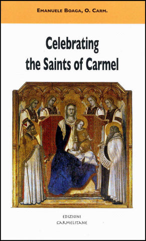 Celebrazione dei Santi del Carmelo. Commento al Proprio carmelitano della Messa e alla Liturgia delle Ore.