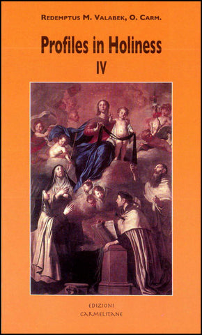 Profili in Santità. vol. 4. Alcuni santi membri della Famiglia Carmelitana