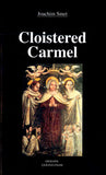 Cloistered Carmel: A Brief History of the Carmelite Nuns