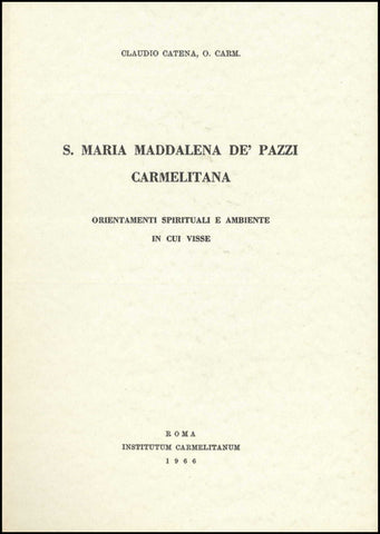 Maria Maddalena de’ Pazzi, Carmelitana: Orientamenti spirituali e ambiente in cui visse