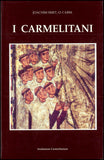 I Carmelitani. Storia dell’Ordine del Carmelo. Vol. 1. Dal 1200 ca. fino al Concilio di Trento.