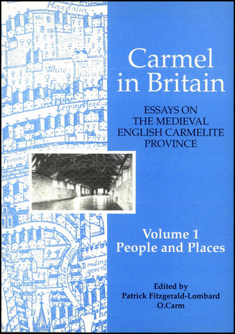 Carmelo in Gran Bretagna. vol. 1. Saggi sulla provincia carmelitana inglese medievale. Persone e luoghi.