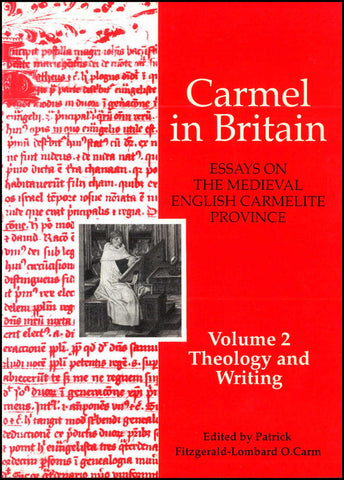 Carmelo en Gran Bretaña. vol. 2. Ensayos sobre la provincia carmelita inglesa medieval. Escritos y Teología.