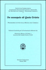 Nell'Ossequio di Gesù Cristo. Programma di studi sulla Regola del Carmelo