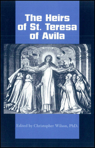 Heirs of St. Teresa of Avila: Defenders and Disseminators of the Founding Mother’s Legacy