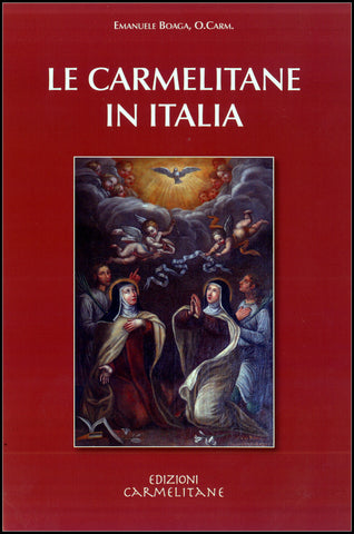 Le Carmelitane in Italia. Origini e sviluppi, vita e spiritualità
