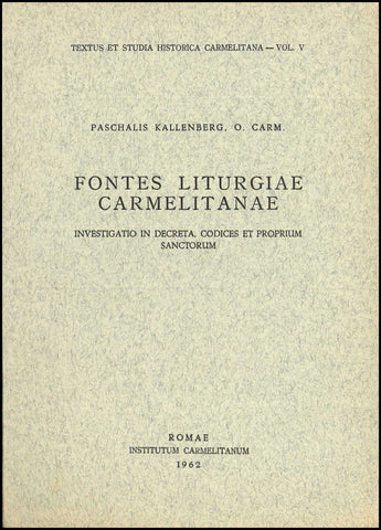 Fontes Liturgiae carmelitanae: investigatio in decreta, codices et proprium Sanctorum