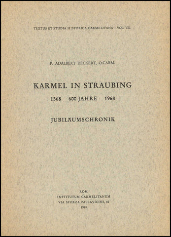 Karmel a Straubing: 600 Jahre, 1368-1968: Jubilaumschronik.