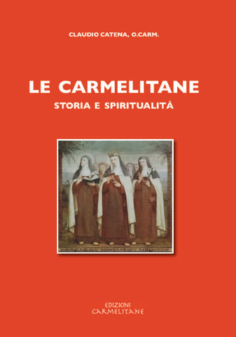 Le Carmelitane: Storia e spiritualità.