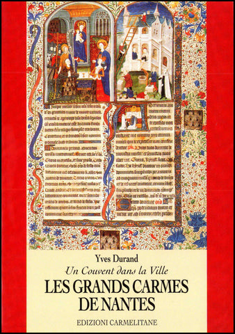 Un Couvent dans la Ville. Les Grandes Carmenes de Nantes. (1318-1790. 1994).