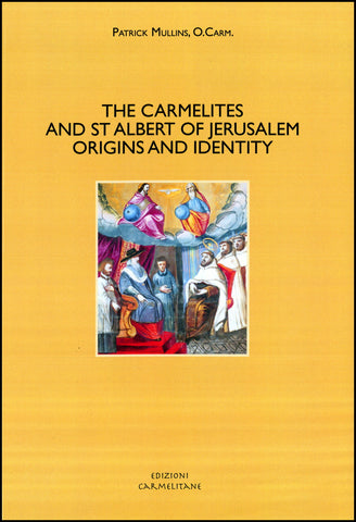 Los Carmelitas y San Alberto de Jerusalén Orígenes e Identidad