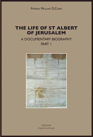 Life of St Albert of Jerusalem. A Documentary Biography. Part 1