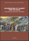 Celebrating St. Albert and His Rule. Rules, Devotion, Orthodoxy and Dissent