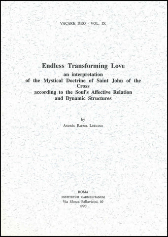 Endless Transforming Love. An Interpretation of the Mystical Doctrine of Saint John of the Cross According to the Soul’s Affective Relation and Dynamic Structures