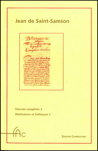 Jean de Saint-Samson, O.Carm., Oeuvres complètes 3. Meditation et Soliloques 2. L'exercise des esprits
amoureux solitaires en leurs solitudes.