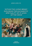 "Dentro de este pan vivo": explorando la espiritualidad eucarística de San Juan de la Cruz