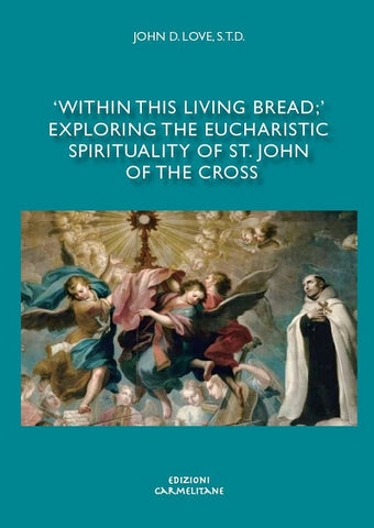 "Dentro questo pane vivo": esplorare la spiritualità eucaristica di San Giovanni della Croce